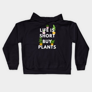 Life is Short, Buy Plants Kids Hoodie